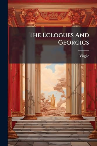 The Eclogues And Georgics