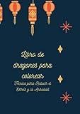 Libro de dragones para colorear: Técnica para Reducir el Estrés y la Ansiedad (Spanish Edition)