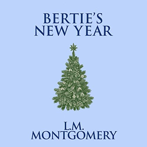 Bertie's New Year by L. M. Montgomery episode artwork