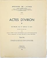 Actes d'Iviron. II: Du Milieu Du XIE Siecle a 1204 2283604028 Book Cover