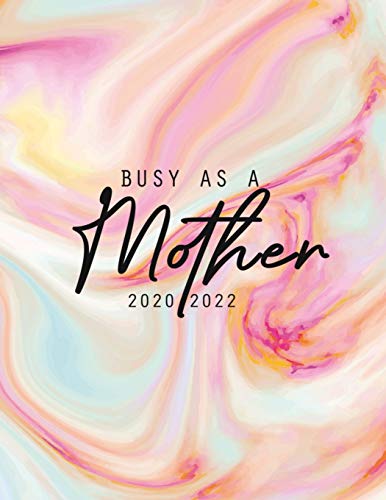 Busy As A Mother 2020-2022: Daily, Monthly, 3 Year Planner, Organizer, Appointment Scheduler, Personal Journal, Logbook, 36 Months Inspirational Calendar....