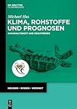 Klima, Rohstoffe und Prognosen: Nachhaltigkeit und Megatrends (De Gruyter Populärwissenschaftliche Reihe)