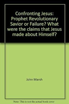 Paperback Confronting Jesus: Prophet, Revolutionary, Savior, or Failure? What were the claims that Jesus made about Himself? Book