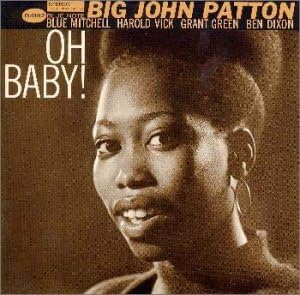 BIG JOHN PATTON JOHN PATTON - Oh Baby! - Disque CD