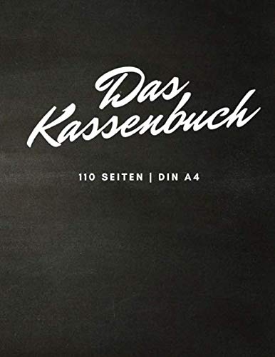 Das Kassenbuch: 110 Seiten | DIN A4 und Ausgaben einfach eintragen | Geeignet für Vereine, Selbständige und Kleinunternehmer | DIN A4