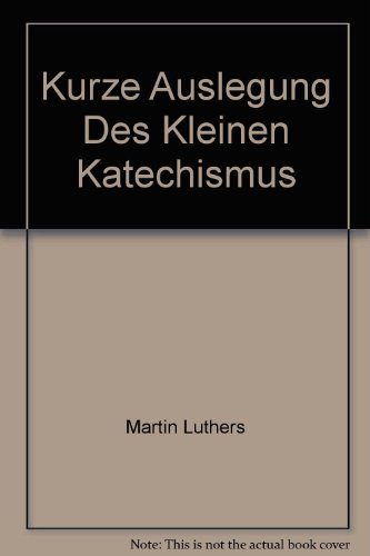 Kurze Auslegung Des Kleinen Katechismus B006CR596U Book Cover