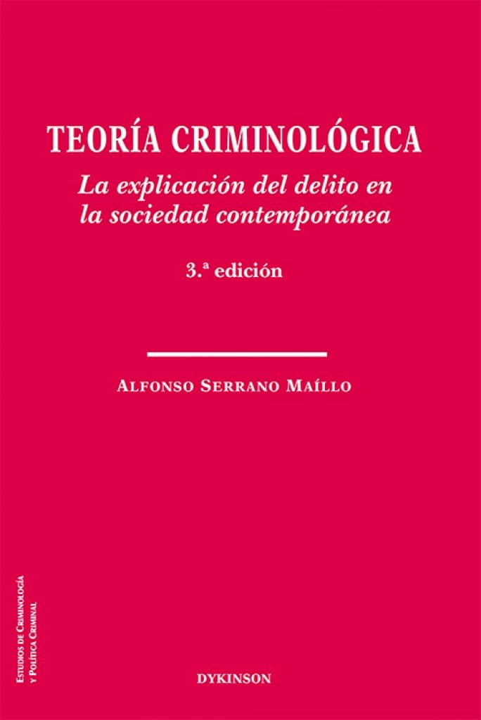 Teoría criminológica. La explicación del delito en la sociedad contemporánea