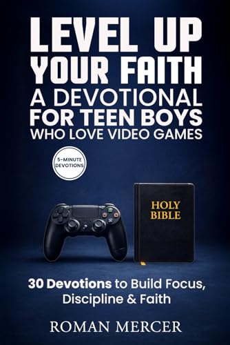 Level Up Your Faith: A Devotional for Teen Boys Who