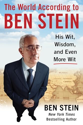 The World According to Ben Stein: His Wit, Wisdom and Even More Wit