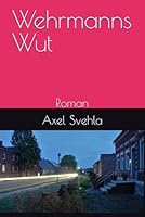 Wehrmanns Wut: Roman (German Edition) 1798818868 Book Cover
