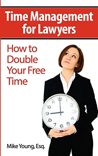 Time Management for Lawyers: How to Double Your Free Time