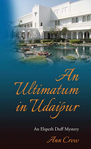 An Ultimatum in Udaipur: An Elspeth Duff Mystery (The Elspeth Duff Mysteries Book 9)