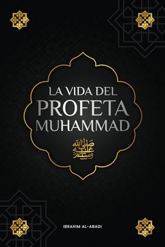 La vida del Profeta Muhammad ﷺ: La Sira (as-Sīra an-Nabawīya) - Los acontecimientos más impo...