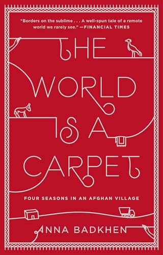 The World Is a Carpet: Four Seasons in an Afghan Village [Lingua Inglese]