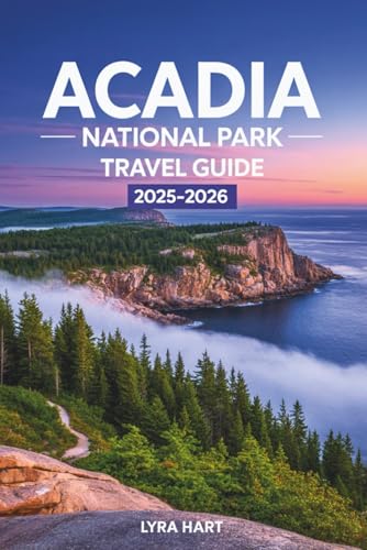 Acadia National Park Travel Guide 2025-2026: Discover Hidden Trails, Scenic Drives, and Unforgettable Adventures in Maine’s Coastal Wilderness