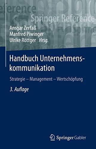 Handbuch Unternehmenskommunikation: Strategie – Management – Wertschöpfung (Springer Reference Wirtschaft)