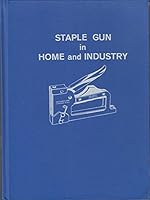 The Staple Gun in Home and Industry 0912534060 Book Cover