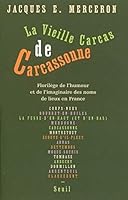 La Vieille Carcas de Carcassonne. Florilège de l'humour et de l'imaginaire des noms de lieux en Fran 2020885123 Book Cover