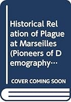 A Historical Relation of the Plague at Marseilles in the Year 1720 (Pioneers of Demography) 0576532827 Book Cover
