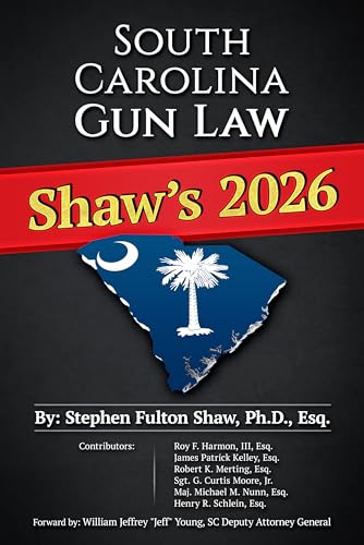 Shaw's 2026 South Carolina Gun Law: The Book on South Carolina Gun and Self-Defense Law