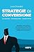 Strategie Di Conversione. Validazione, Ottimizzazione, Competizione. Dall’Idea Di Business Al Successo Nel Mercato: Strategie E Tattiche Operative Spiegate Da Chi Le Applica - 3
