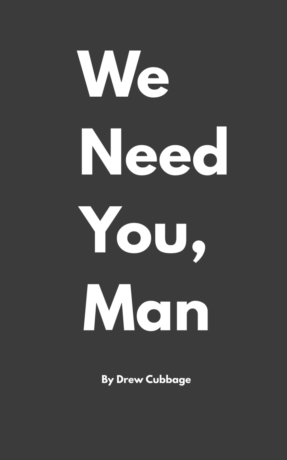 We Need You, Man (We Need You Series)