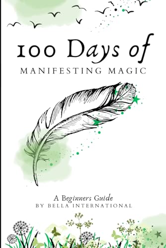 100 Days Of Manifesting Magic (100 Days Of Mystical Mastery)