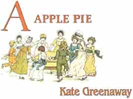 A Apple Pie: Greenaway, Kate, Greenaway, Kate: 9798588845953