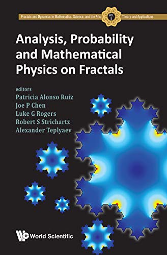 Analysis, Probability And Mathematical Physics On Fractals (Fractals and Dynamics in Mathematics, Science, and the Arts: Theory and Applications Book 5)      Kindle Edition
