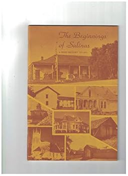 Unknown Binding The beginnings of Salinas: Brief history to 1874 Book