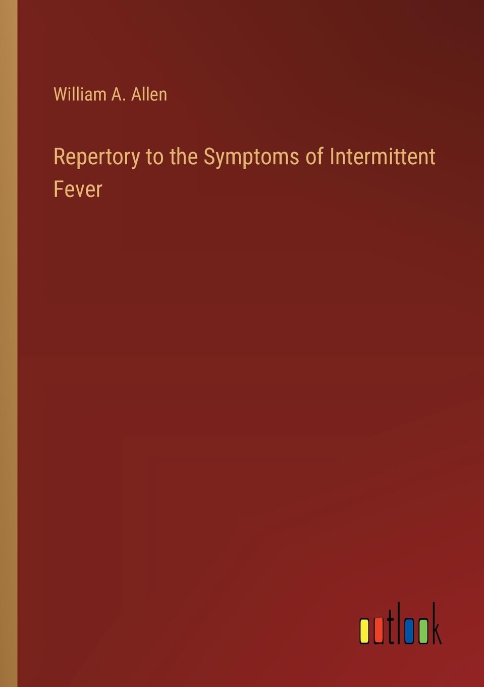 Repertory to the Symptoms of Intermittent Fever