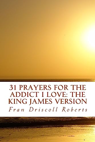 31 Prayers for the Addict I Love: the King James Version