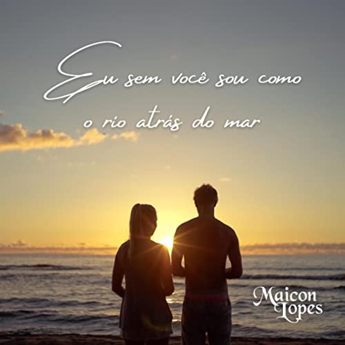 Eu Sem Você Sou Como o Rio Atrás do Mar