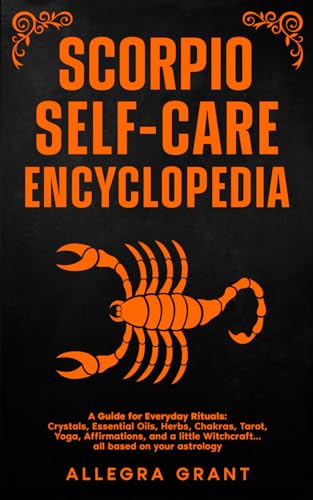 Scorpio Self-care Encyclopedia: A Guide...