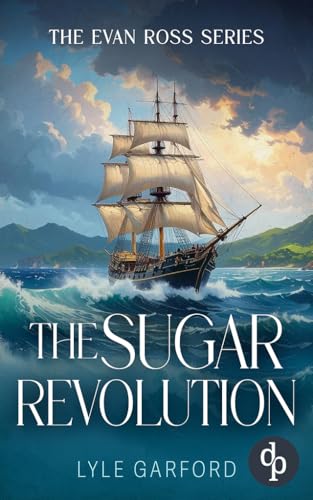 The Sugar Revolution: A gripping historical naval adventure (Evan Ross Book 2)