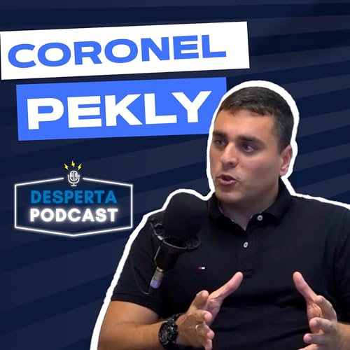 #06 - CEL. S. LUIZ PEKLY (PMERJ) - SEGURAN&Ccedil;A P&Uacute;BLICA - Desperta Podcast