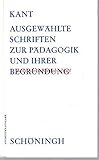  Ausgewählte Schriften zur Pädagogik und ihrer Begründung (Schöninghs Sammlung Pädagogischer Schriften: Quellen zur Geschichte der Pädagogik)