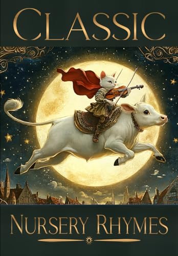 Classic Nursery Rhymes: 50 Favourite Nursery Rhymes: Classical Illustrations and Their Fascinating Origin
