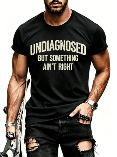 Undiagnosed But Something Aint Right Shirt Mens Graphic Funny Saying T-Shirt Small Black
