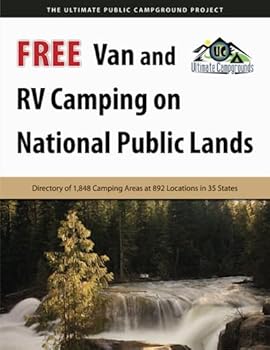 Free Van and RV Camping on National Public Lands: Directory of 1,848 Camping Areas at 892 Locations in 35 States