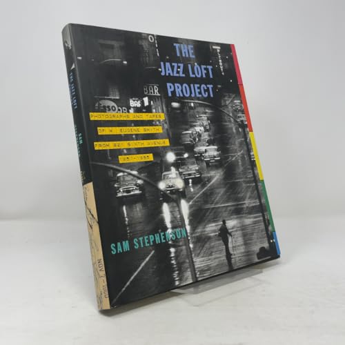 The Jazz Loft Project: Photographs and Tapes of W. Eugene Smith from 821 Sixth Avenue, 1957-1965
