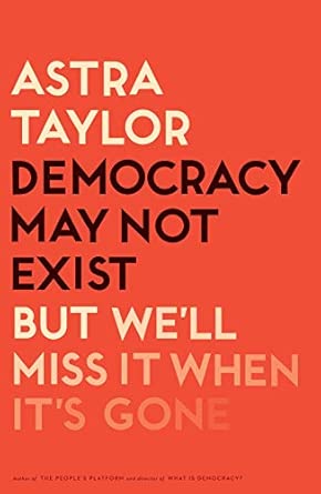 Democracy May Not Exist, but We'll Miss It When It's Gone