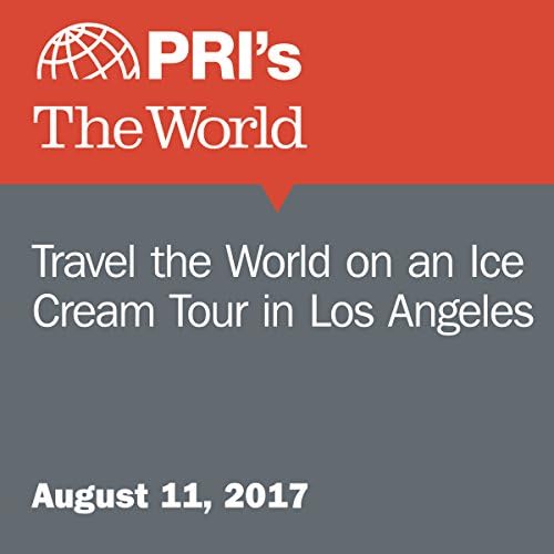 Travel the World on an Ice Cream Tour in Los Angeles - Valerie Hamilton