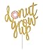 Topfunyy Double Sided Gold Glitter Grow Up Cake Topper Donut Topper for Baby Shower Kids First Birthday Party Decorations