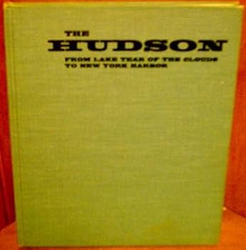 The Hudson, from Lake Tear of the Clouds to New York Harbor.
