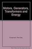 Motors, Generators, Transformers, and Energy