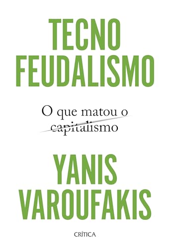 Tecnofeudalismo: O que mato...