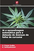 IA e aprendizagem automática para a deteção de doenças da folha de curcuma (Portuguese Edition) 620681274X Book Cover