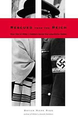 Rescued from the Reich: How One of Hitler s Soldiers Saved the Lubavitcher Rebbe
