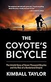 The Coyote's Bicycle: The Untold Story of 7,000 Bicycles and the Rise of a Borderland Empire